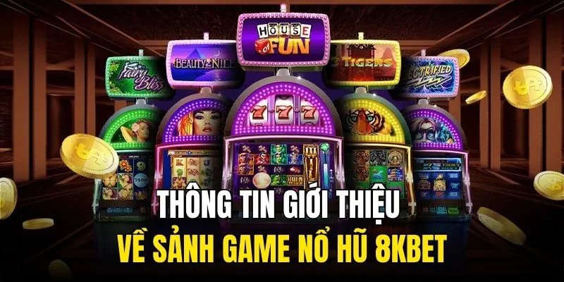 Tổng quan về nổ hũ 8kbet